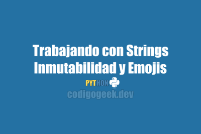 Trabajando con Strings en Python: Inmutabilidad y Emojis