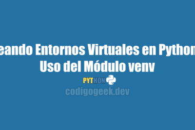 Creando Entornos Virtuales en Python 3: Uso del Módulo venv
